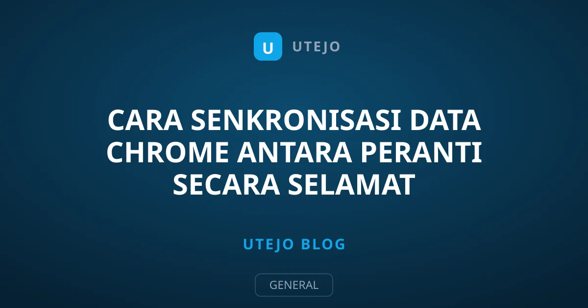 Cara Senkronisasi Data Chrome Antara Peranti Secara Selamat